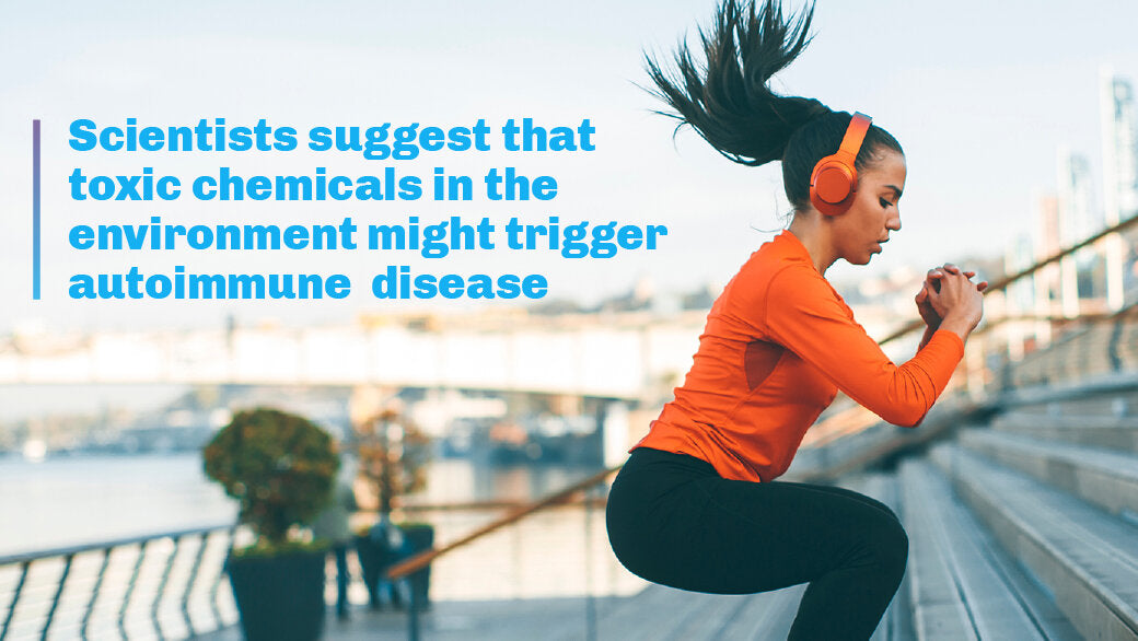 Autoimmune Diseases and Toxic Chemical Exposure – Is there a link?