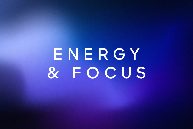 Energy and Focus
